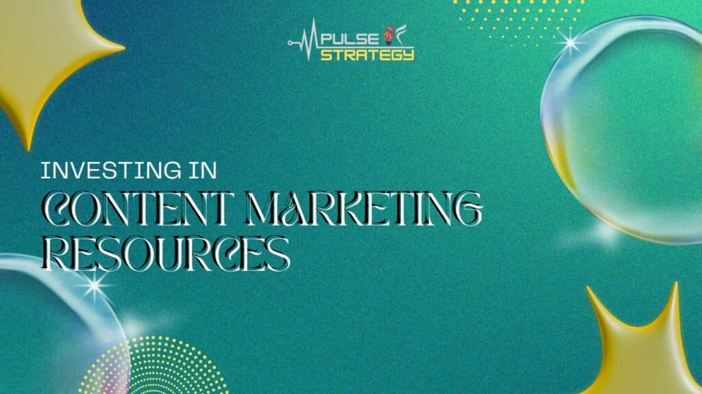 11 Effective Ways to Start Investing in Content Marketing Resources