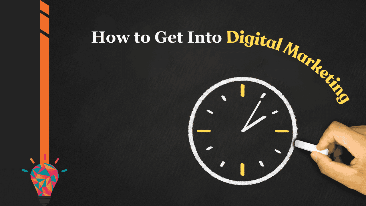 How to Get Into Digital Marketing: A Step-by-Step Career Guide
